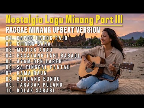 Bikin Candu !! Nostalgia Lagu Minang Part III - Reggae Minang Upbeat Version