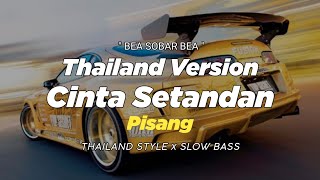 DJ CINTA SETANDAN PISANG THAILAND STYLE x SLOW BASS 