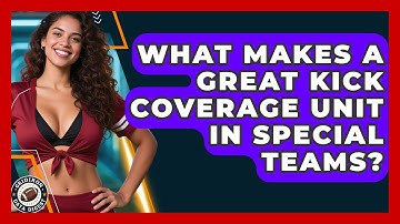 What Makes A Great Kick Coverage Unit In Special Teams? - Gridiron Data Digest