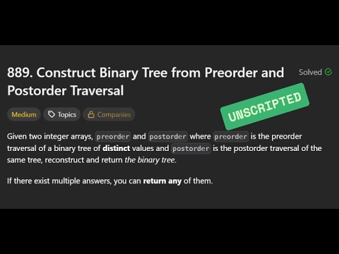 [Unscripted] LC889 - Construct Binary Tree from Preorder and Postorder ...
