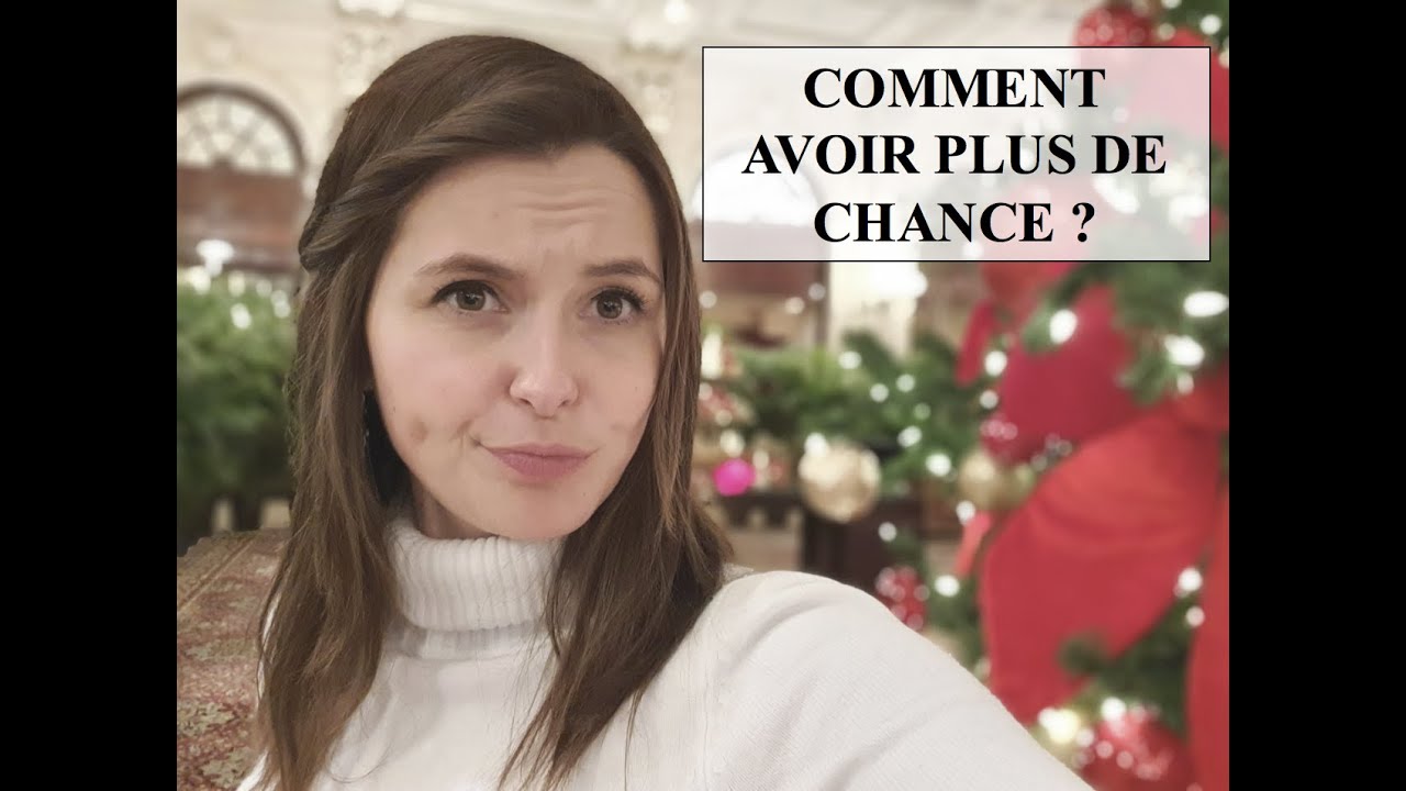 COMMENT AVOIR PLUS DE CHANCE ? - YouTube