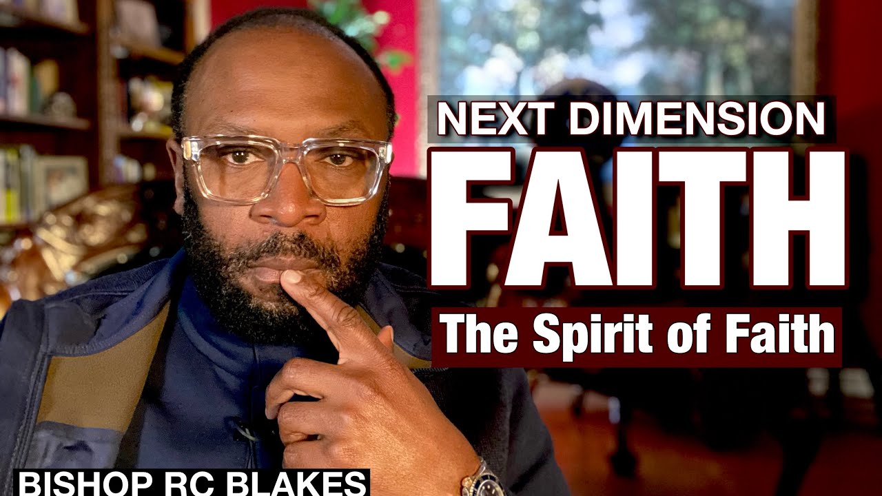 THE SPIRIT of FAITH by Bishop RC Blakes - YouTube