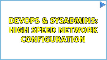 DevOps & SysAdmins: High speed network configuration (4 Solutions!!)