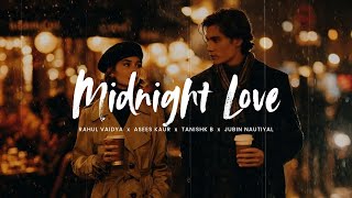 Midnight Love Slowed Reverb Mashup - Rahul Vaidya X Jubin Nautiyal X Asees Kaur Endless Lofi