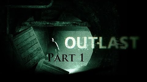 Outlast Part 1 - RUN, HIDE, OR DIE!!