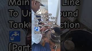 Main Water Line To Underground Tank Connection🚰| Part-1|#plumbing #plumber #water #home #shorts #yt