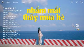 Nhắm Mắt Thấy Mùa Hè Lofi - Ngày Mai Vẫn Đến Nắng Vẫn Ươm Vàng - Nhạc Chill Hot Tiktok 2024