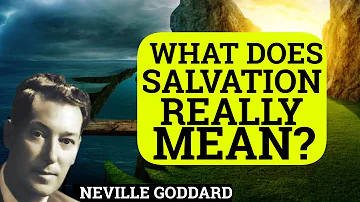 What Does Salvation Really Mean? Abdullah And Neville Goddard