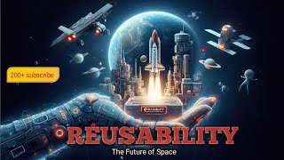 Reusability: The Future of Space