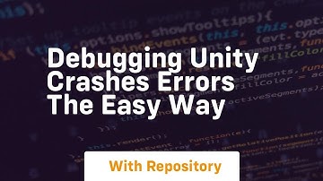 Debugging unity crashes errors the easy way