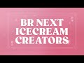 🍦2022 배스킨라빈스 아이스크림 콘테스트🍦 BR NEXT ICECREAM CREATORS (3/25~4/10)