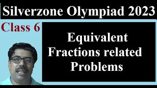 Equivalent Fractions Class 6 Silverzone International Olympiads