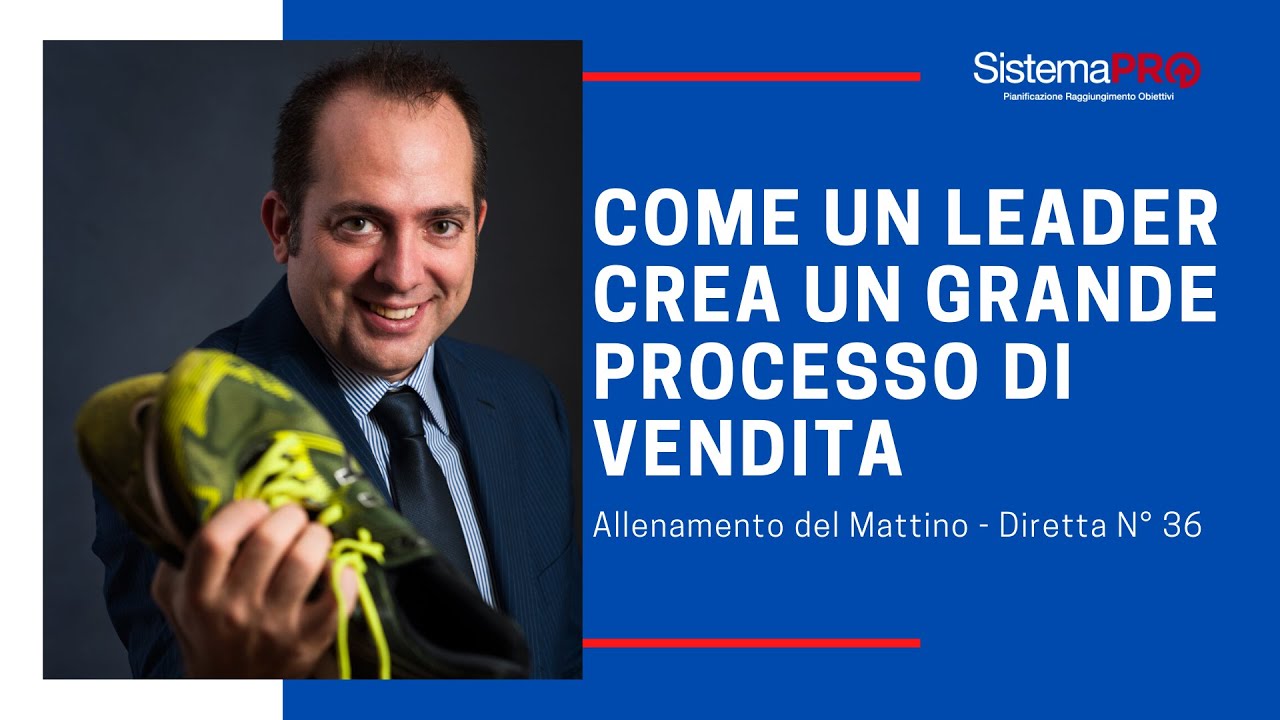 Diretta n. 36: Come un Leader Crea un Grande Processo di Vendita
