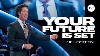 Your Future is Set | Joel Osteen