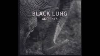 Black Lung - Ancients (2019)