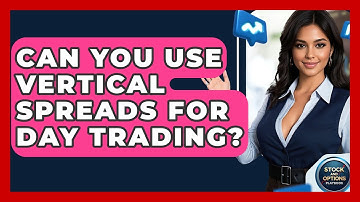Can You Use Vertical Spreads For Day Trading? - Stock and Options Playbook