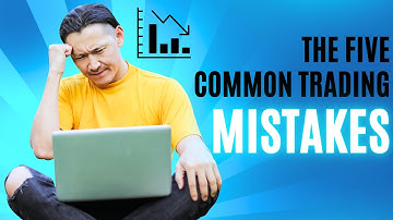 The 5 Common Trading Mistakes That Every Beginner Should Avoid