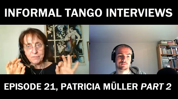 Informal Tango Interviews #21, Patricia Mller (#2)...