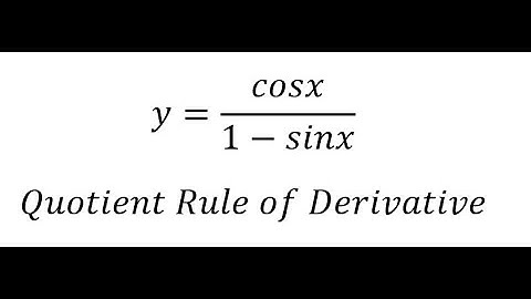 Calculus Help: y=cosx/(1-sinx ) - Quotient Rule of Derivative - Techniques