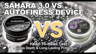Sahara Wax 3.0 VS Autofinesse Desire | Desire Beat Me in Gloss | Then This Happened