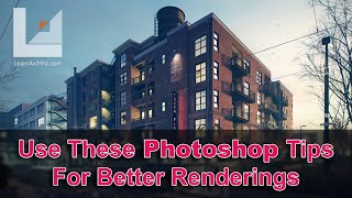 Photoshop For Arch Viz:  Post-Process Like a PRO With These Tips