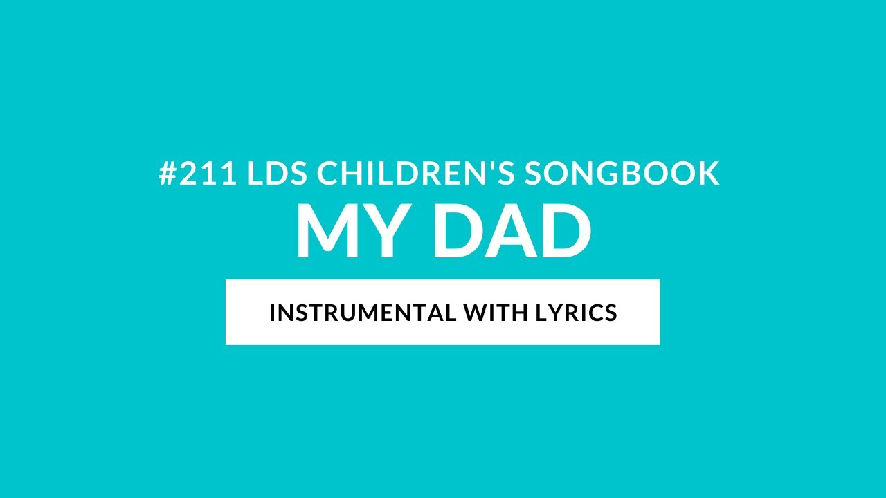 #211 | My Dad (Instrumental With Lyrics) | LDS Primary Children's ...