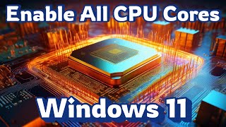 How To Enable All Cpu Cores In Windows 11