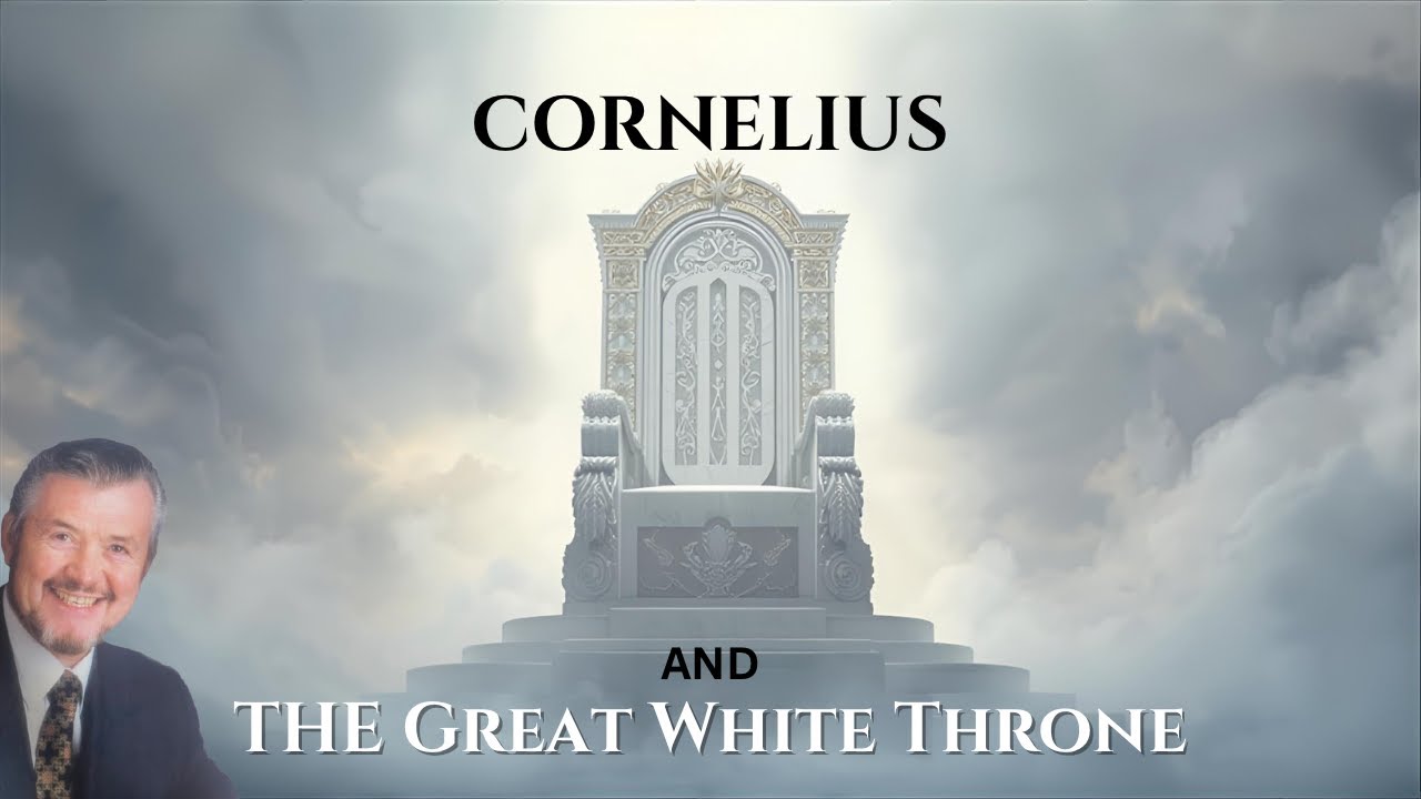 CORNELIUS AND THE GREAT WHITE THRONE JUDGEMENT - YouTube
