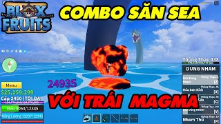 Dùng Combo Săn SEA Với Trái Magma Siêu Nhanh || Blox Fruits!