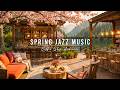 Smooth Jazz Instrumental Music for Good Mood 🌸 Spring Coffee Shop Ambience &amp; Jazz Relaxing Music Mp3 Song