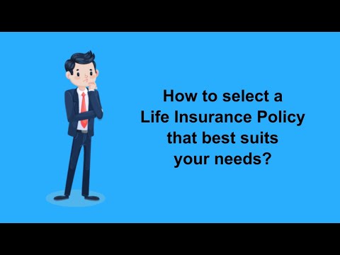 how-to-select-a-life-insurance-policy-that-best-suits-your-needs?
