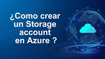 ¿Como crear un Storage Account en Azure?