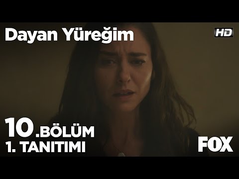 Dayan Yüreğim 10.Bölüm 1.Tanıtımı