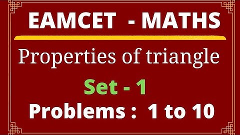 EAMCET | Properties of triangle | Set - 1 | Problems: 1 to 10@EAG