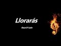 Llorarás Oscar D' León Letra