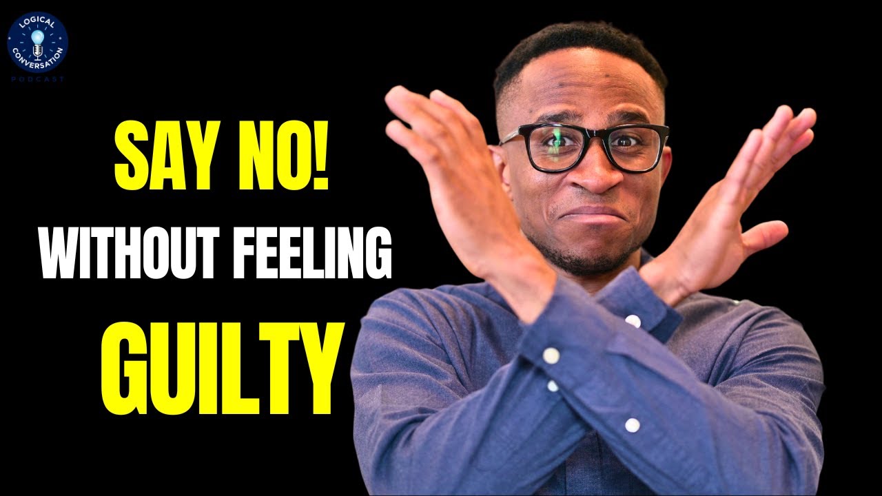How To Say No Without Feeling Guilty - YouTube