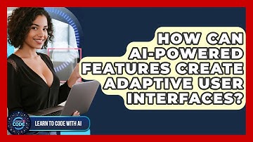 How Can AI-powered Features Create Adaptive User Interfaces? - Learning To Code With AI