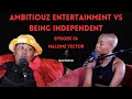 MUSIC POLITRICKS 06 | MALOME VECTOR ON AMBITIOUS ENTERTAINMENT | CONTRACTS | BEING INDEPENDENT