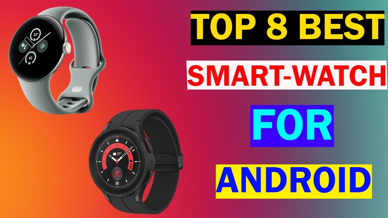 Top 8 Best Smartwatches For Android. YouTube