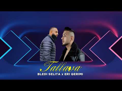 Bledi Selita ft. Eri Qerimi - Tallava