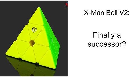 X-Man Bell V2 review | best pyraminx on the market? | speedcubing.org