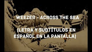 Weezer - Across the Sea (Lyrics/Sub Español) (HD)