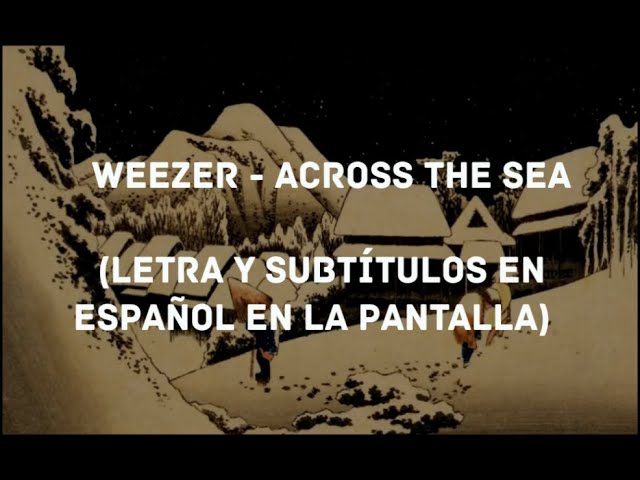 Weezer - Across the Sea (Lyrics/Sub Español) (HD)