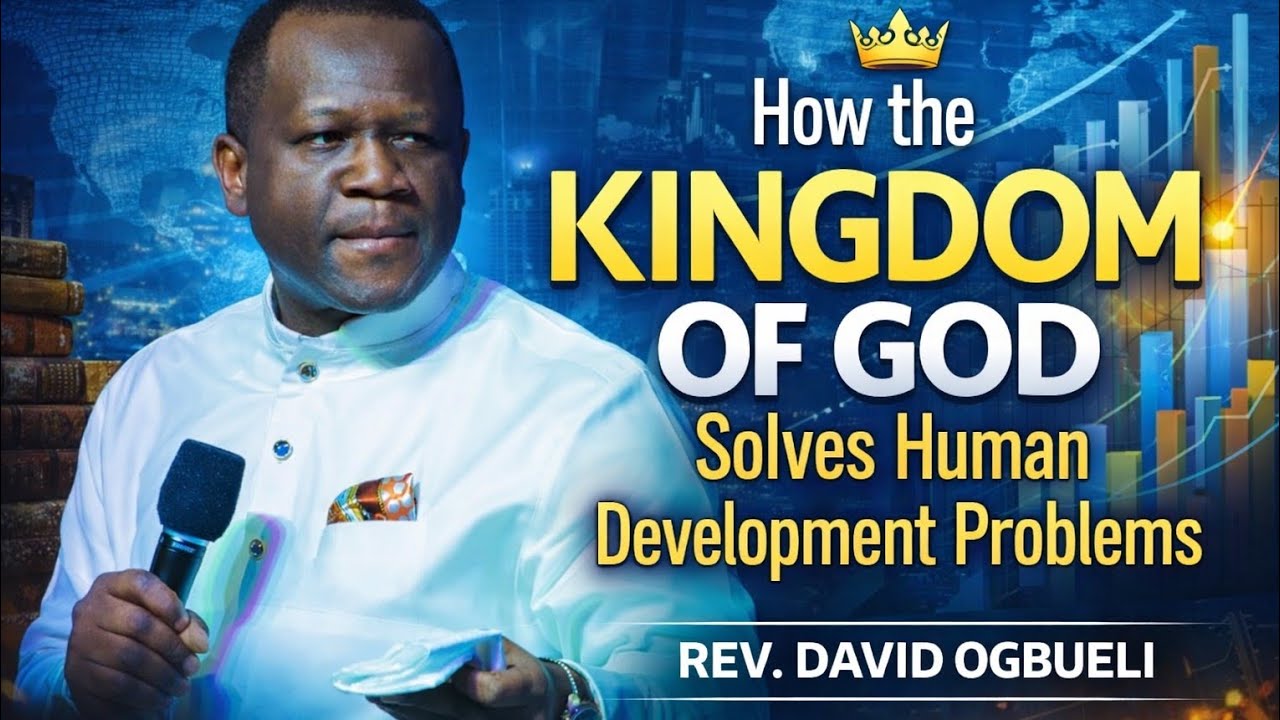 HOW THE KINGDOM OF GOD SOLVE HUMAN DEVELOPMENT PROBLEMS|| DOMINION MANDATE|| REV DAVID OGBUELI