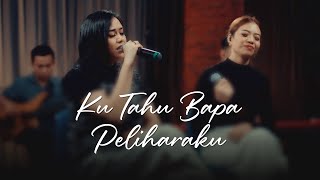 Ku Tahu Bapa Peliharaku | Galilee Worship