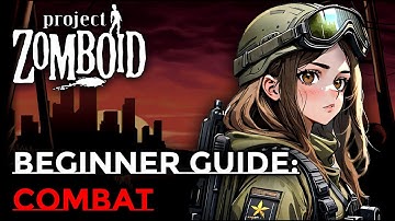 PROJECT ZOMBOID BEGINNER GUIDE: COMBAT GUIDE