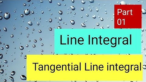 Line integral Part 1,,Vector and tensor analysis