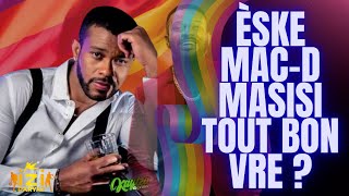 ÈSKE MAC-D #MASISI TOUT BON VRE ? 