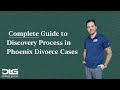 Complete Guide to Discovery Process in Phoenix Divorce Cases