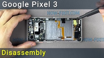Google Pixel 3 Disassembly and Reassembly | Step-by-Step DIY Guide